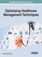 Handbook Of Research On Optimizing Healthcare Management Techniques edito da Igi Global