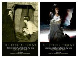 The Golden Thread: Irish Women Playwrights, Volumes 1 & 2 edito da Liverpool University Press