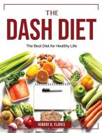 The Dash Diet 2022 di Robert G. Flores edito da Robert G. Flores