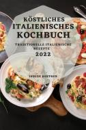 KÖSTLICHES ITALIENISCHES KOCHBUCH 2022 di Isolde Kostner edito da ISOLDE KOSTNER