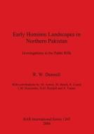 Early Hominin Landscapes in Northern Pakistan: Investigations in the Pabbi Hills di Robin Dennell, R. W. Dennell edito da British Archaeological Association