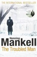 The Troubled Man di Henning Mankell edito da Vintage
