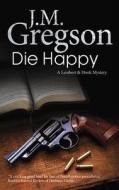 Die Happy di J. M. Gregson edito da Severn House Publishers Ltd