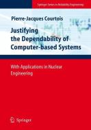 Justifying the Dependability of Computer-based Systems di Pierre-Jacques Courtois edito da Springer-Verlag GmbH