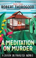A Meditation On Murder di Robert Thorogood edito da HarperCollins Publishers