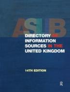The Aslib Directory Of Information Sources In The United Kingdom di Europa Publications edito da Taylor & Francis Ltd