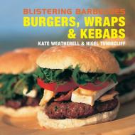 Blistering Barbecues: Burgers, Wraps and Kebabs: Burgers, Wraps and Kebabs di Kate Weatherell, Nigel Tunnicliff edito da ABSOLUTE PR