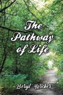 THE PATHWAY OF LIFE di BERYL WICKER edito da LIGHTNING SOURCE UK LTD