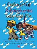 Colourful Adventures with Caly and Flo di Seymour Lavine edito da LIGHTNING SOURCE INC