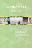 Microsoft Online Services: QuickStart Administration di Gerardus Blokdyk edito da Createspace Independent Publishing Platform