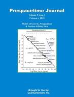 Prespacetime Journal Volume 9 Issue 1: Models of Gravity, Prespacetime & Nucleon Affinity Field di Quantum Dream Inc edito da Createspace Independent Publishing Platform
