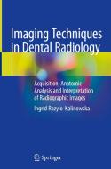 Imaging Techniques in Dental Radiology di Ingrid Rozylo-Kalinowska edito da Springer-Verlag GmbH