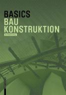 Basics Baukonstruktion di Andreas Achilles, Katrin Hanses, Nils Kummer, Diane Navratil, Ludwig Steiger edito da Birkhäuser Verlag GmbH