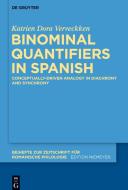 Binominal Quantifiers in Spanish di Katrien Dora Verveckken edito da de Gruyter Mouton
