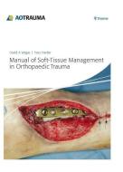 Manual of Soft-Tissue Management in Orthopaedic Trauma di David A. Volgas, Yves Harder edito da Georg Thieme Verlag