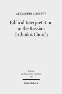Biblical Interpretation in the Russian Orthodox Church di Alexander Negrov edito da Mohr Siebeck GmbH & Co. K