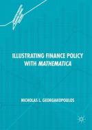 Illustrating Finance Policy with Mathematica di Nicholas L. Georgakopoulos edito da Springer-Verlag GmbH