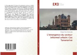L'émergence du secteur informel urbain: Cas Tananarive di Philippe Patrick Andrianjafy edito da Editions universitaires europeennes EUE