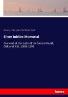 Silver Jubilee Memorial di Convent of Our Lady of the Sacred Heart edito da hansebooks