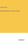 Sunday Reflections on Current Topics di Joseph B. M'Caul edito da Anatiposi Verlag