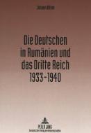 Die Deutschen in Rumänien und das Dritte Reich 1933-1940 di Johann Böhm edito da Lang, Peter GmbH