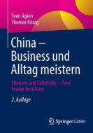 Business und Alltag in China meistern di Sven Agten, Thomas König edito da Springer-Verlag GmbH