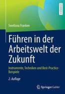 Führen in der Arbeitswelt der Zukunft di Swetlana Franken edito da Springer-Verlag GmbH