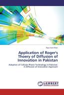 Application of Roger's Thoery of Diffusion of Innovation in Pakistan di Aqsa Iram Khan edito da LAP Lambert Academic Publishing