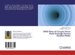MHD Flow of Couple Stress Fluid through Porous Parallel Plates di Zelalem Yidres Bahiru, Mekonnen Shiferaw Ayano edito da LAP Lambert Academic Publishing