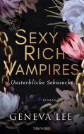 Sexy Rich Vampires - Unsterbliche Sehnsucht di Geneva Lee edito da Blanvalet Taschenbuchverl