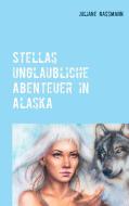 Stella´s unglaubliche Abenteuer in Alaska di Juliane Rassmann edito da Books on Demand