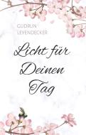 Licht für Deinen Tag di Gudrun Leyendecker edito da Books on Demand