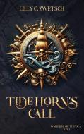 Tide Horns Call di Lilly C. Zwetsch edito da Books on Demand