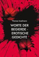 Worte der Begierde - erotische Gedichte di Thomas Inselmann edito da Books on Demand