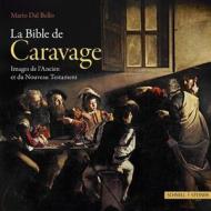 La Bible de Caravage: Images de L'Ancien Et Du Nouveau Testament di Mario Dal Bello edito da Schnell & Steiner