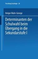 Determinanten der Schulwahl beim Übergang in die Sekundarstufe I di Holger Mahr-George edito da VS Verlag für Sozialwissenschaften