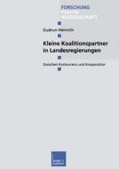 Kleine Koalitionspartner in Landesregierungen di Gudrun Heinrich edito da VS Verlag für Sozialwissenschaften