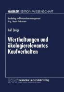 Werthaltungen und ökologierelevantes Kaufverhalten edito da Deutscher Universitätsverlag