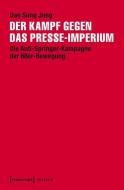 Der Kampf gegen das Presse-Imperium di Dae Sung Jung edito da Transcript Verlag