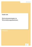 Motivationsstrategien in Wirtschaftsorganisationen di Claudia Czok edito da Diplom.de