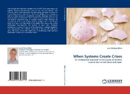 When Systems Create Crises di Lars Kristian Øren edito da LAP Lambert Acad. Publ.