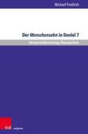 Menschensohn in Daniel 7 di Michael Friedrich edito da V & R Unipress GmbH