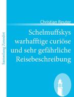 Schelmuffskys warhafftige curiöse und sehr gefährliche Reisebeschreibung di Christian Reuter edito da Contumax