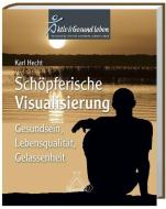Schöpferische Visualisierung di Karl Hecht edito da Spurbuch Verlag