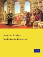 Geschichte der Pharmazie di Hermann Schelenz edito da Vero Verlag