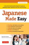 Japanese Made Easy: A Situation-Based Guide Designed to Get You Speaking Simple Japanese from the Very First Day! (Revis di Tazuko Ajiro Monane edito da TUTTLE PUB