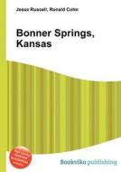 Bonner Springs, Kansas di Jesse Russell, Ronald Cohn edito da Book On Demand Ltd.