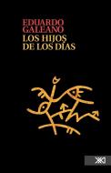 Los Hijos de Los D as di Galeano Eduardo edito da SIGLO XXI EDITORES, S. A. DE C. V.