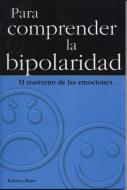Para Comprender La Bipolaridad: Understanding Bipolar Disorder di Juan Ramirez Romero edito da TOMO