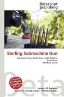 Sterling Submachine Gun di Lambert M. Surhone, Miriam T. Timpledon, Susan F. Marseken edito da Betascript Publishing